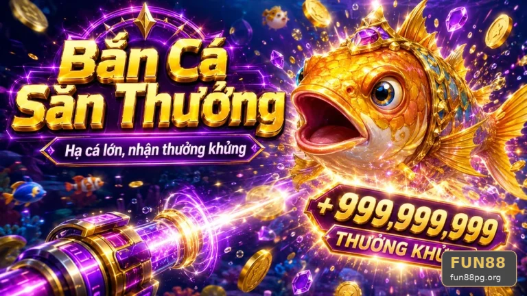 Bắn Cá Săn Thưởng FUN88 Tại fun88pg.org: Đọc Chi Tiết Giao Diện Để Hiểu Biến Động Kết Quả Và Quy Trình Minh Bạch Cộng Đồng